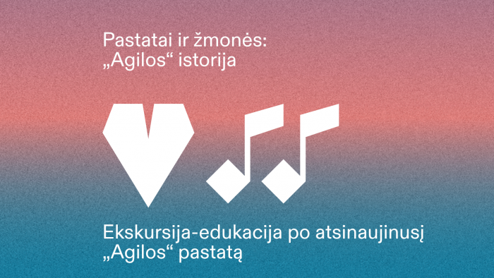 Edukacija „Pastatai ir žmonės: „Agilos“ istorija“